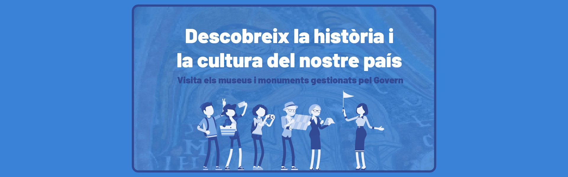 Visita els museus i monuments gestionats pel Govern