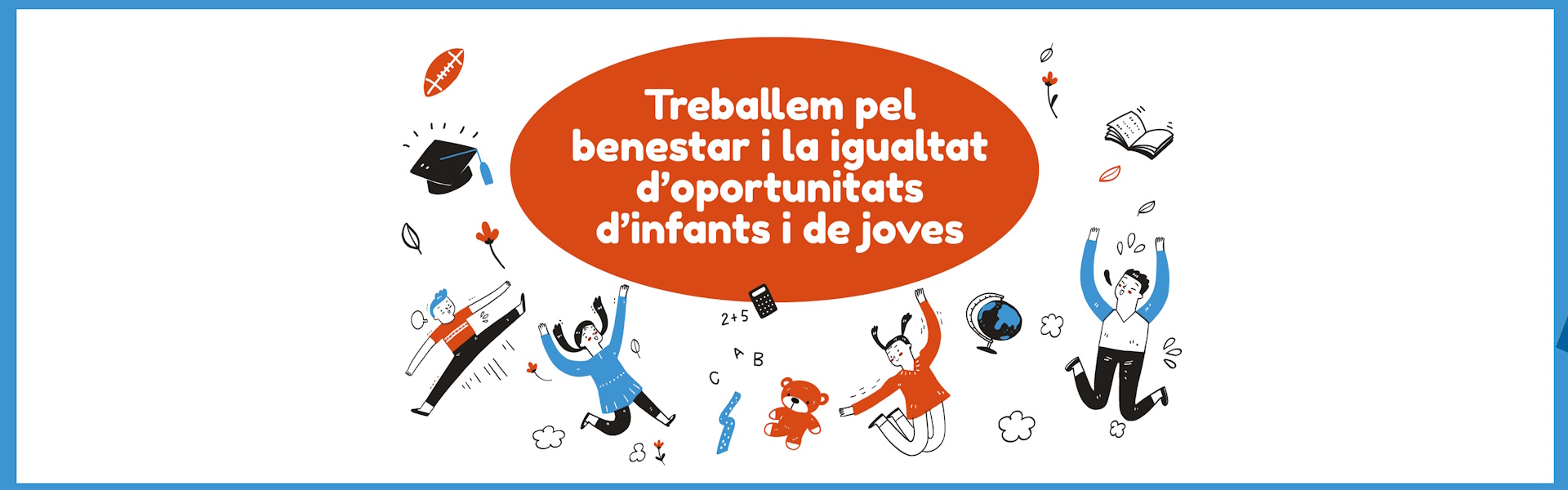 Treballem pel benestar i la igualtat d’oportunitats d’infants i de joves