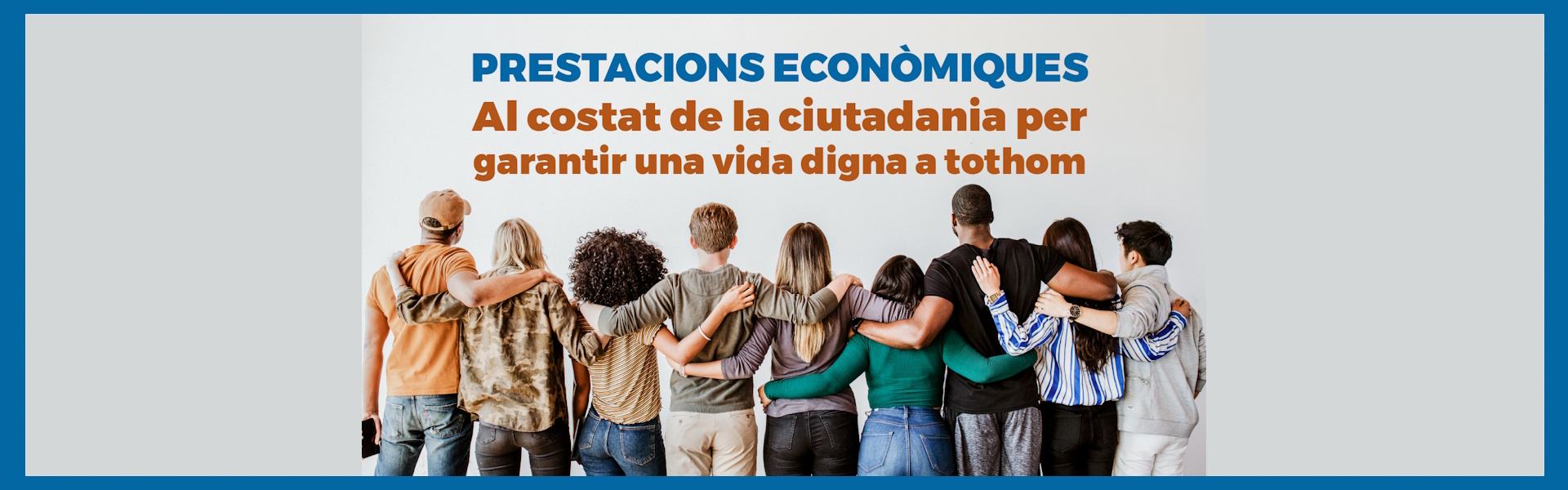 Prestacions econòmiques: al costat de la ciutadania per garantir una vida digna a tothom